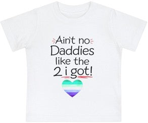 “ain’t no daddies like the 2 i got” baby jersey t-shirt