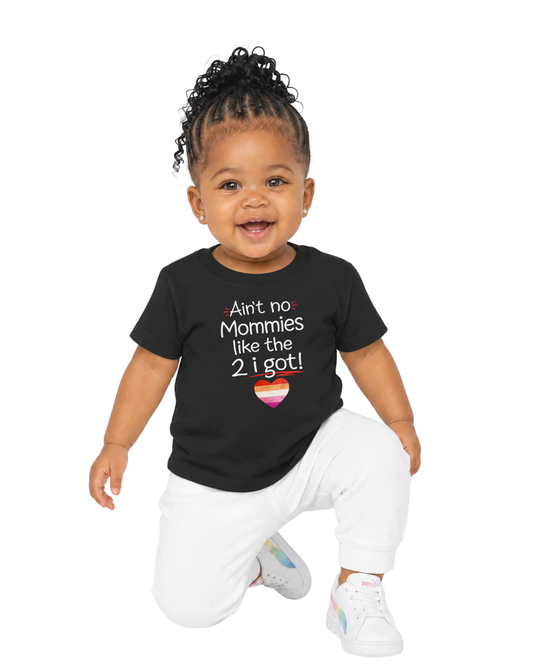 “Ain’t No Mommies Like The 2 I Got” Baby Jersey T-Shirt