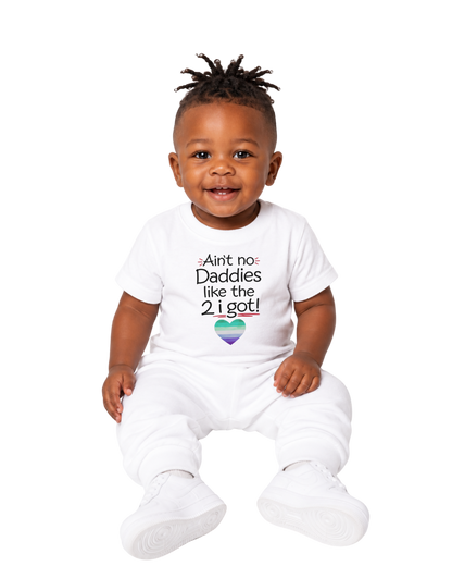 “Ain’t No Daddies Like The 2 I Got” Baby Jersey T-Shirt