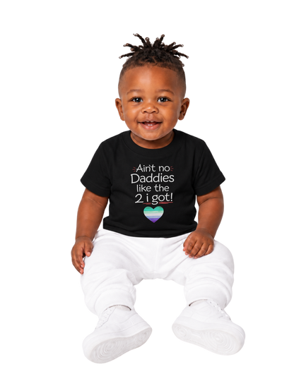 “Ain’t No Daddies Like The 2 I Got” Baby Jersey T-Shirt