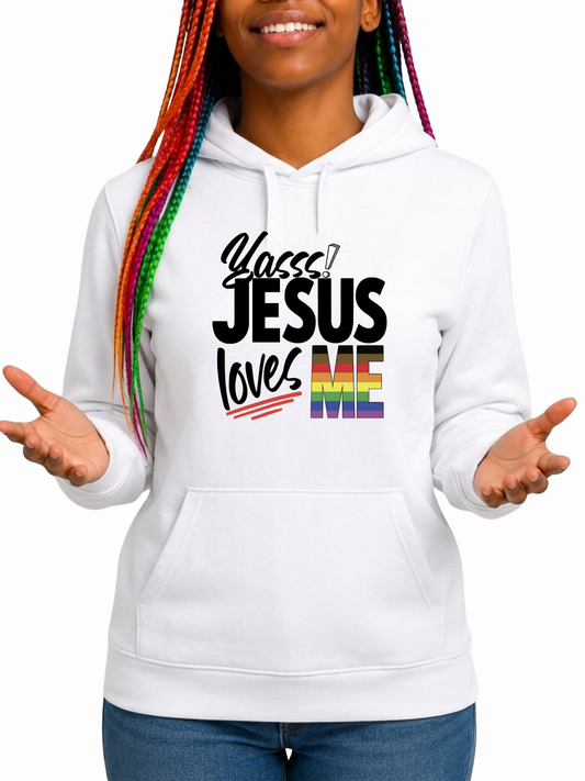 Yasss! Jesus Loves Me Unisex Hoodie – Love Collection