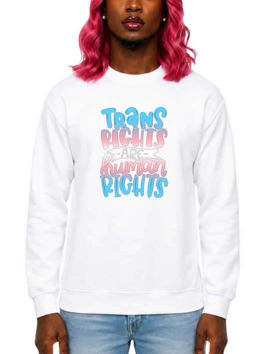 Trans Rights Are Human Rights Unisex Sweatshirt – The Power Collection