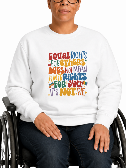 Equal Rights Are Not Pie Sweatshirt – The Power Collection